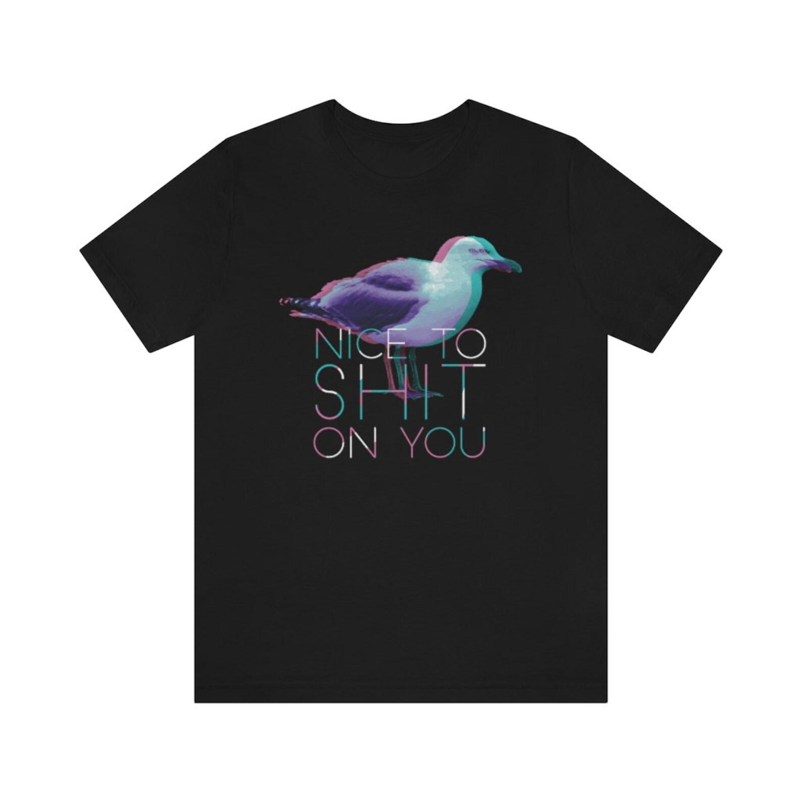 Nice to Shit on You Bella Canvas Unisex Jersey Short Sleeve Tee 100