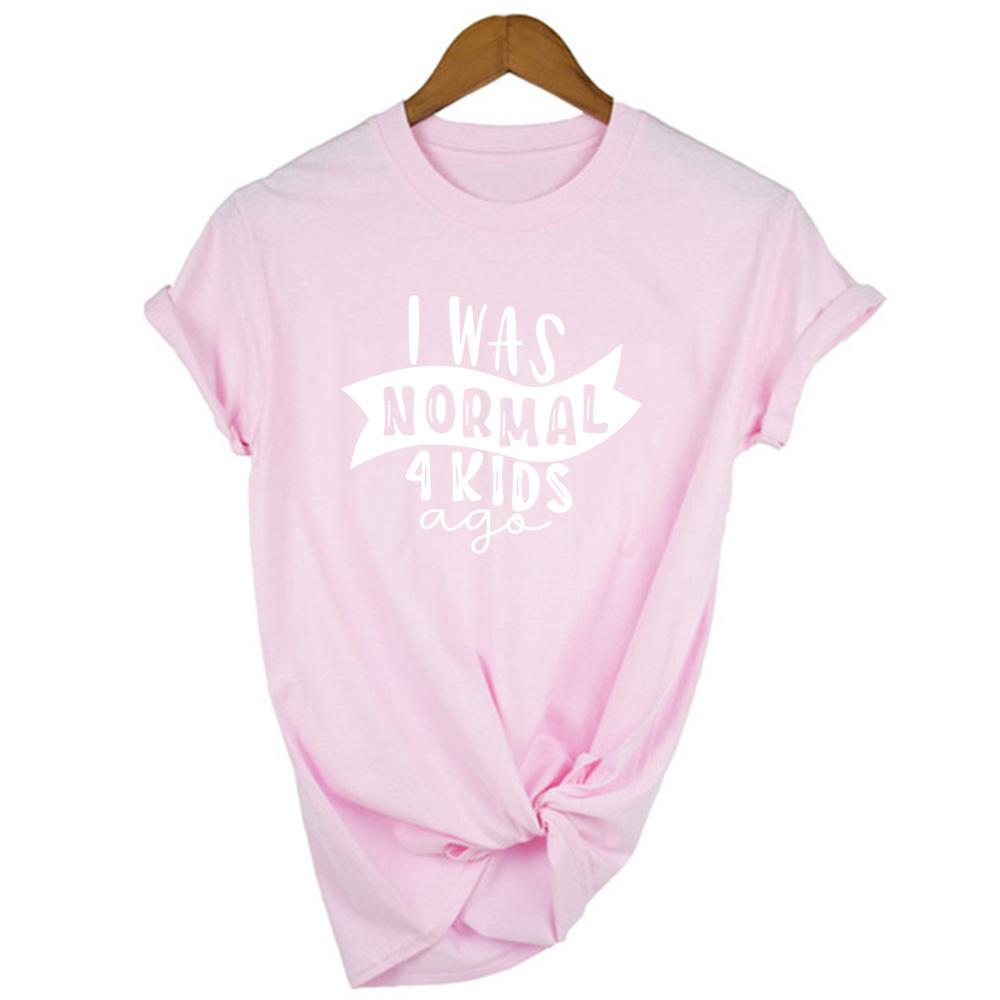 I Was Normal 4 Kids Ago Funny Mom T Shirt Fashion Casual Cute Mom T Shirts