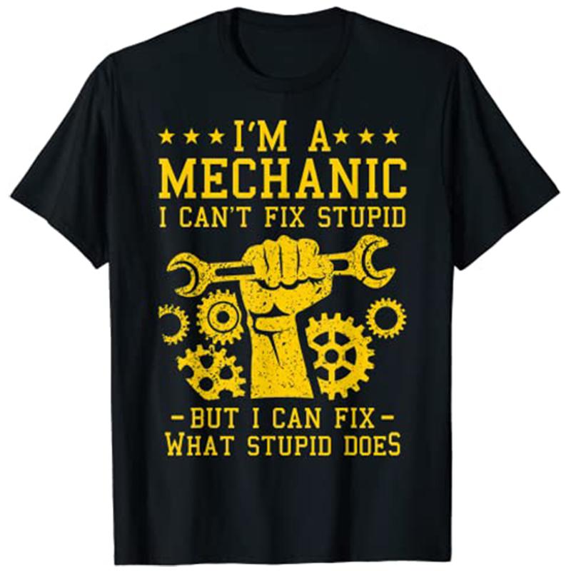 Im A Mechanic I Cant Fix Stupid Funny Car Mechanics Unisex Women Best AutoMechanic TShirt Gift Unisexs Fashion Sarcastic Tee Gift