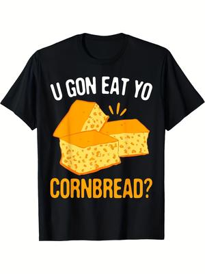 An Interesting  You've Got To Eat Cornbread  Men's T-shirt Mexican Humorous Tortilla and Butter Patt