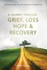 წიგნი A Journey Through Grief, Loss, Hope and Recovery