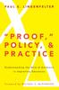 Knyga Proof," Policy, and Practice : Understanding the Role of Evidence In Improving Education