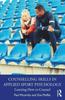 The Counselling Skills In Applied Sport Psychology : Learning How To Counsel Book