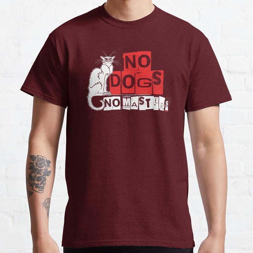 No Dogs No Masters Funny Anarchist saying Anarchy symbol Graphic T Shirts Large size Adult S-6XL tops