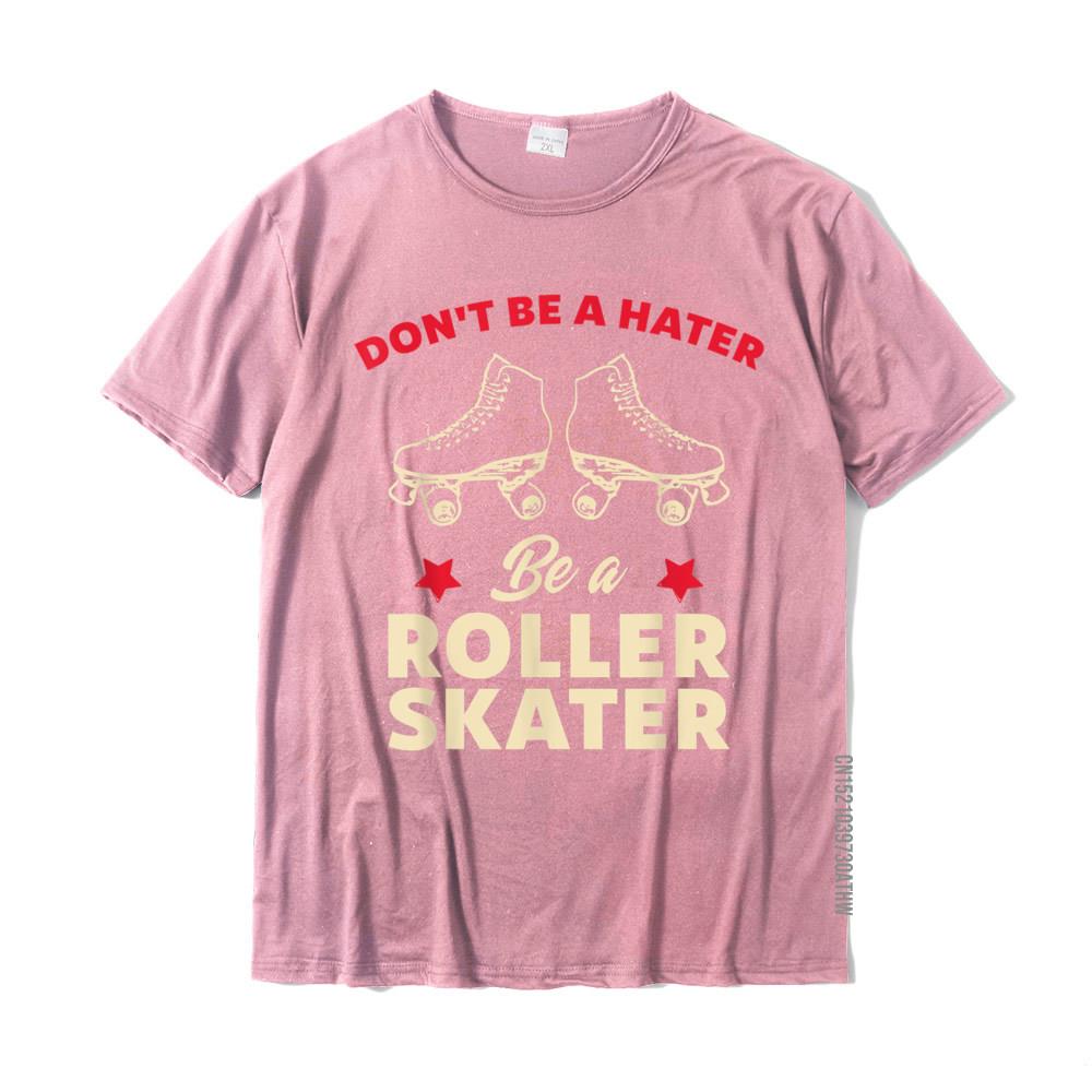 Funny Roller Skating Dont Be A Hater Be A Roller Skater TShirt Discount Mens Tshirts Cotton Tops Shirt Custom