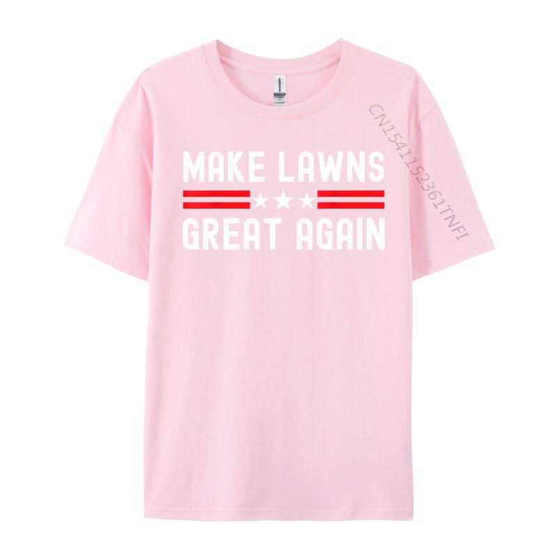 Make Lawns Great Again Funny Lawn Mower Dad Gardener Printed On Cotton Fabric T Shirt For Unisex T Shirt