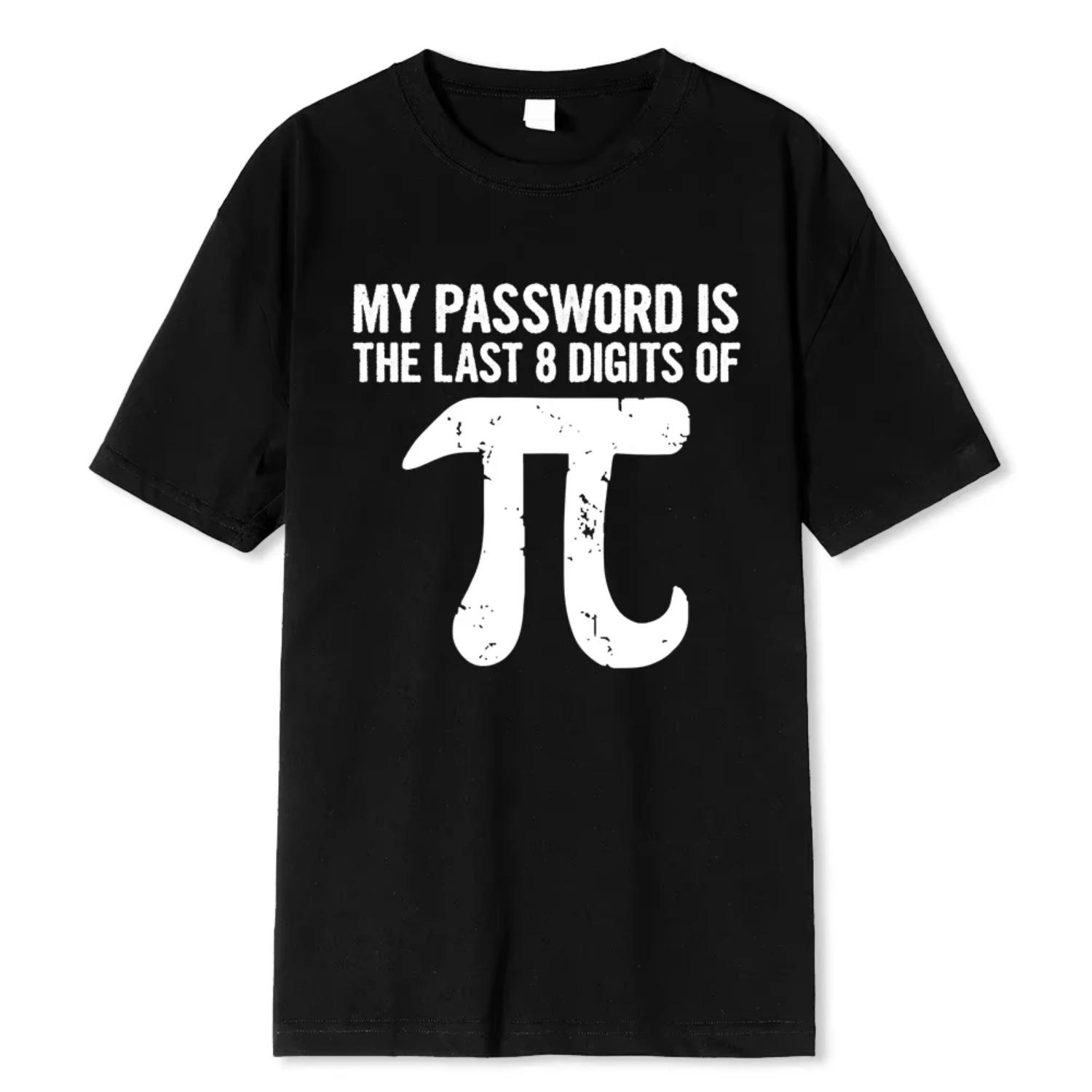 

Funny Math Equations Print Hot Sale Men s T-shirt Men T Shirt Fashion Cool Guys Tshirt My Password Is The Last Digits of Pi Tops S разноцветный