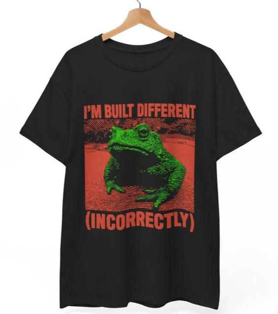 Built Different Incorrectly Frog T-Shirt | Funny Meme Tee | Existential Quote S