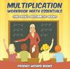 The Multiplication Workbook Math Essentials Children's Arithmetic Books Book