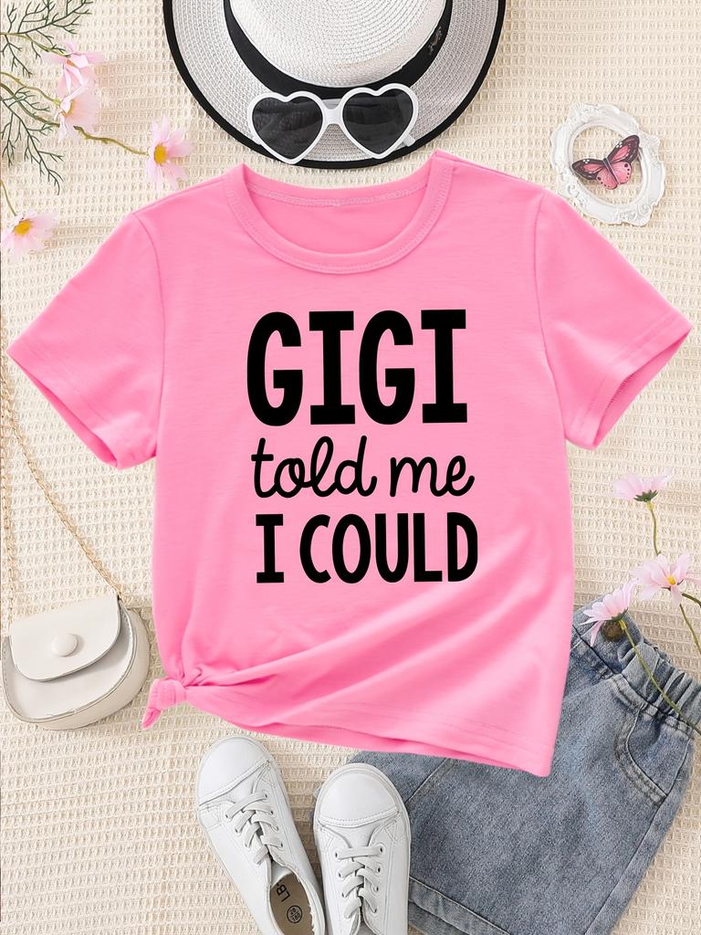 European Size Girl Gigi Told Me I Could Letter Print Fashionable Casual Versatile T-shirt