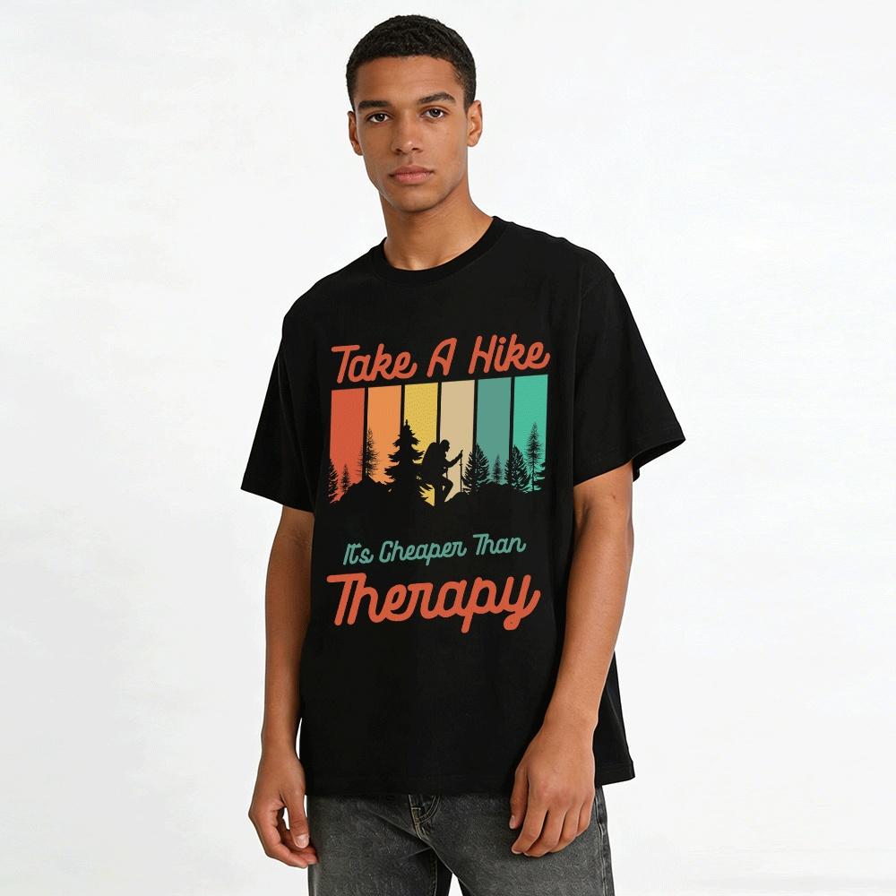 Take A Hike It's Cheaper Than Therapy Outdoor Casual T-Shirt Pure Cotton T-shirt