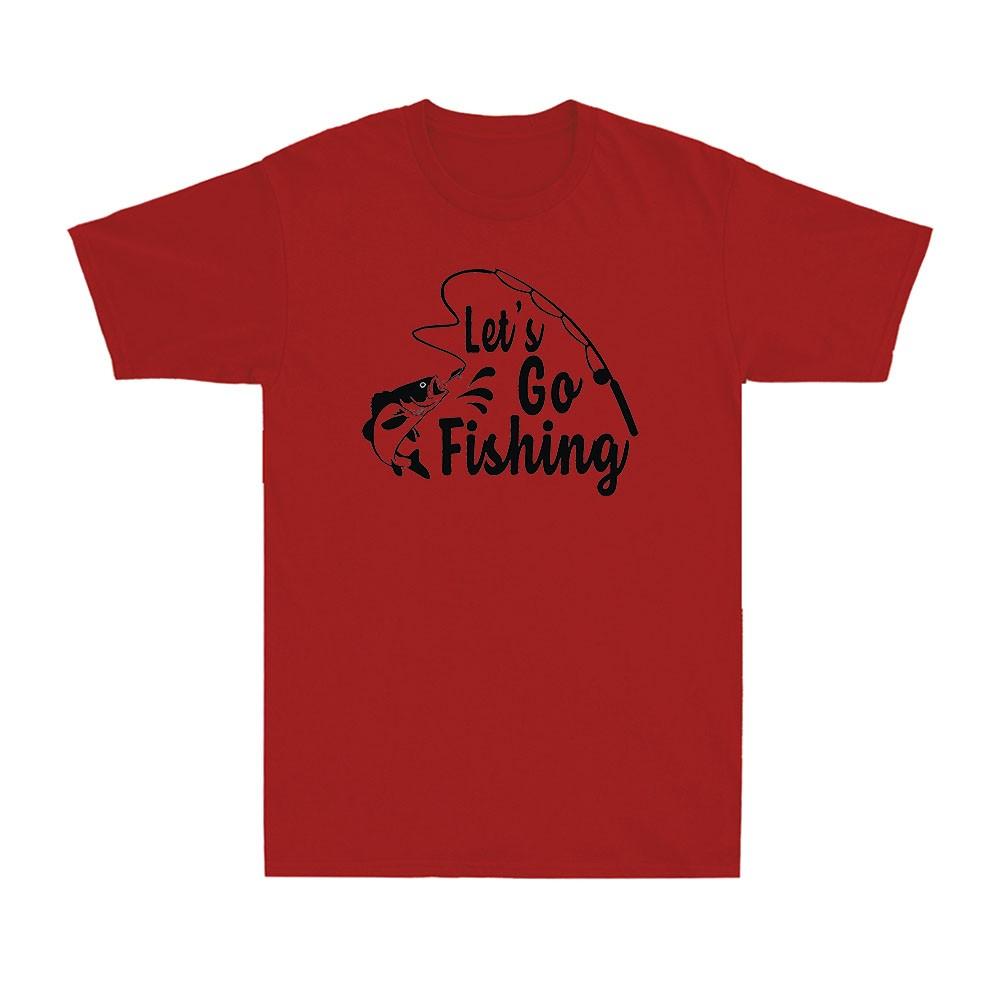 Lets Go Fishing Angling Fish Fisherunisex Funny Novelty Unisexs Cotton Tshirt