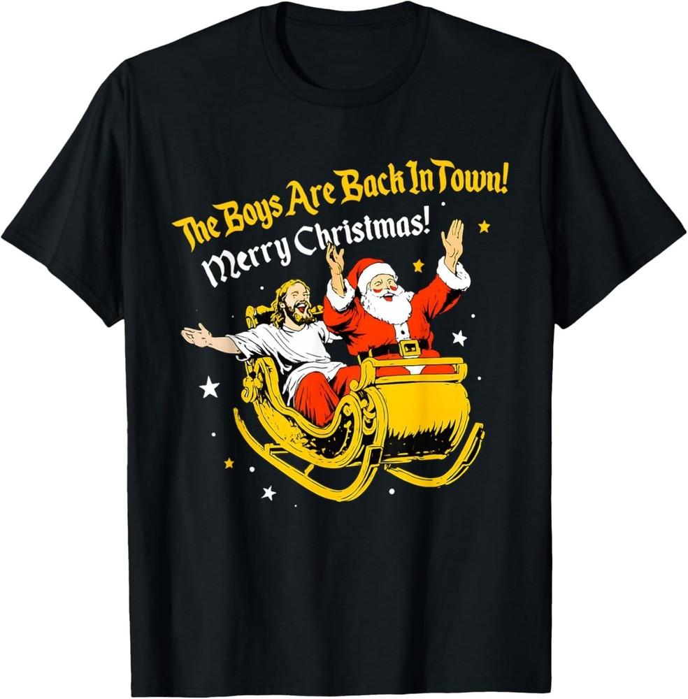 Jesus and Santa The Boys are Back in Town Funny Christmas T-Shirt Unisex T-Shirt M