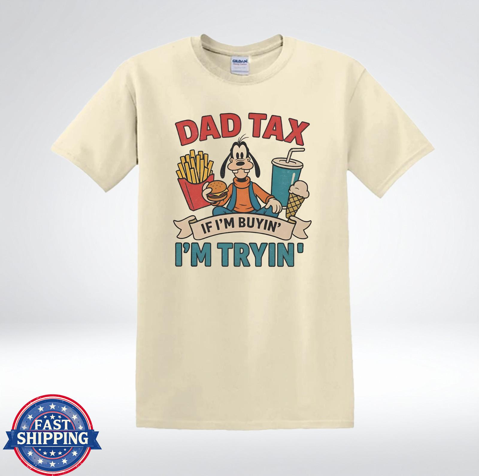 Dad Tax If I’m Buyin’ I’m Tryin’ Funny Dad Fast Food T-Shirt XXL