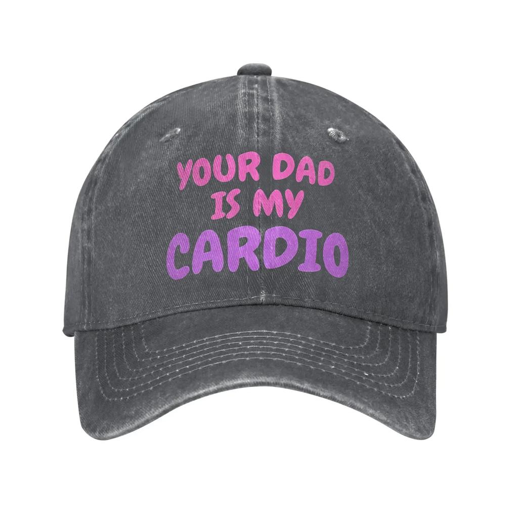 Your Dad Is My Cardio Sun Baseball Cap Humor y2k Cute UnisexTeens Washed Hip Hop Hats Hot Sale Print Outdoor Gym Snapback Cap