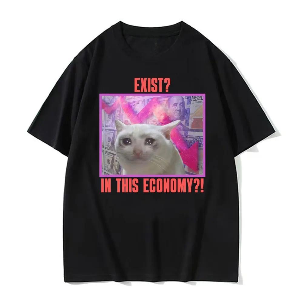 Exist in This Economy Graphic T Shirt Funny Sad Cat Meme Tshirts Women Y2k Clothing High Quality Comfort Harajuku Tee Shirt S