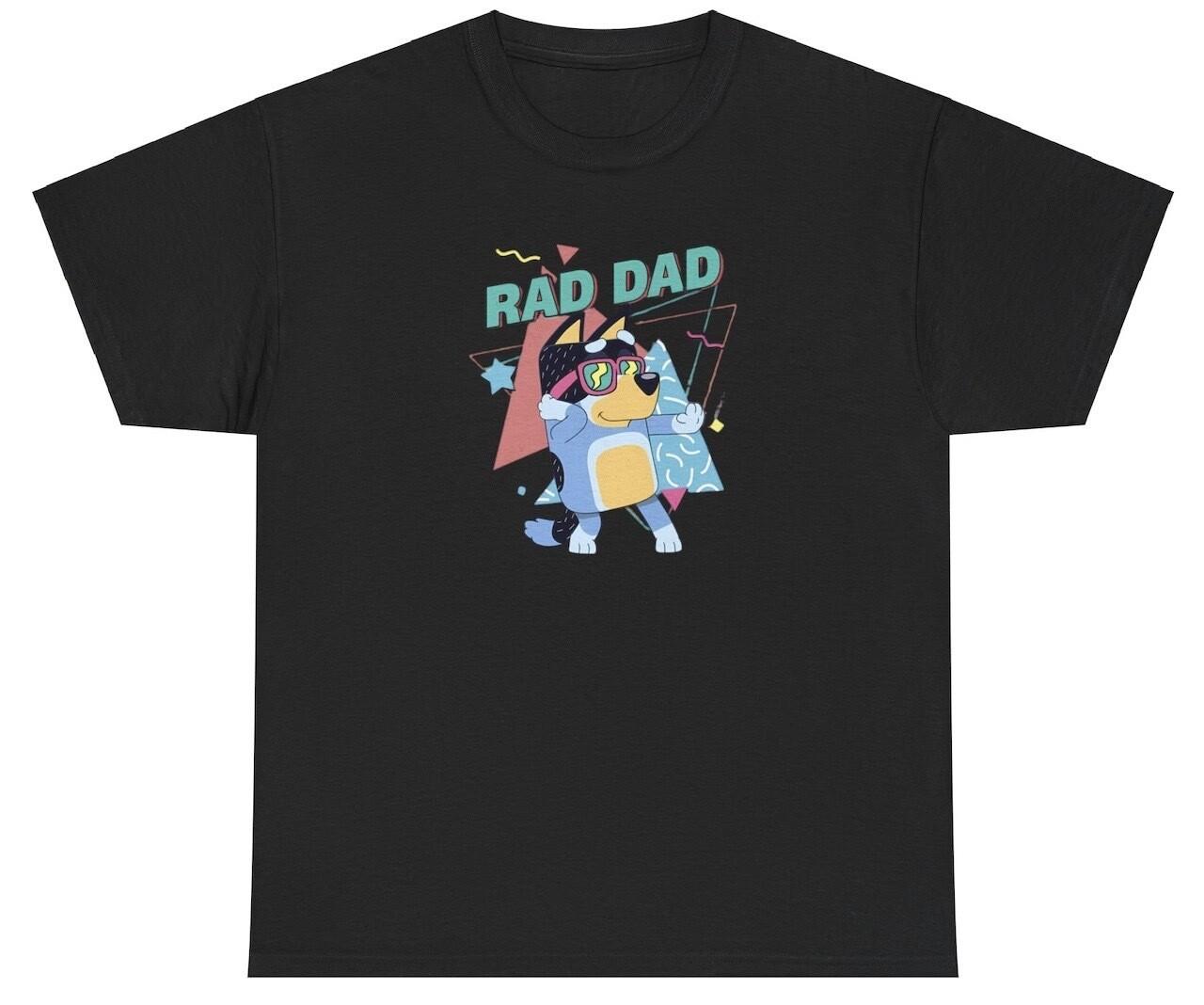 Rad Dad T Shirt Funny Bluey Best Cool Fathers Day Cartoon TV Show Meme Gift Tee XXL