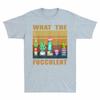 What The Fucculent Cactus Succulents Plants Grdening Unisexs Tshirt Gift Tee Fun