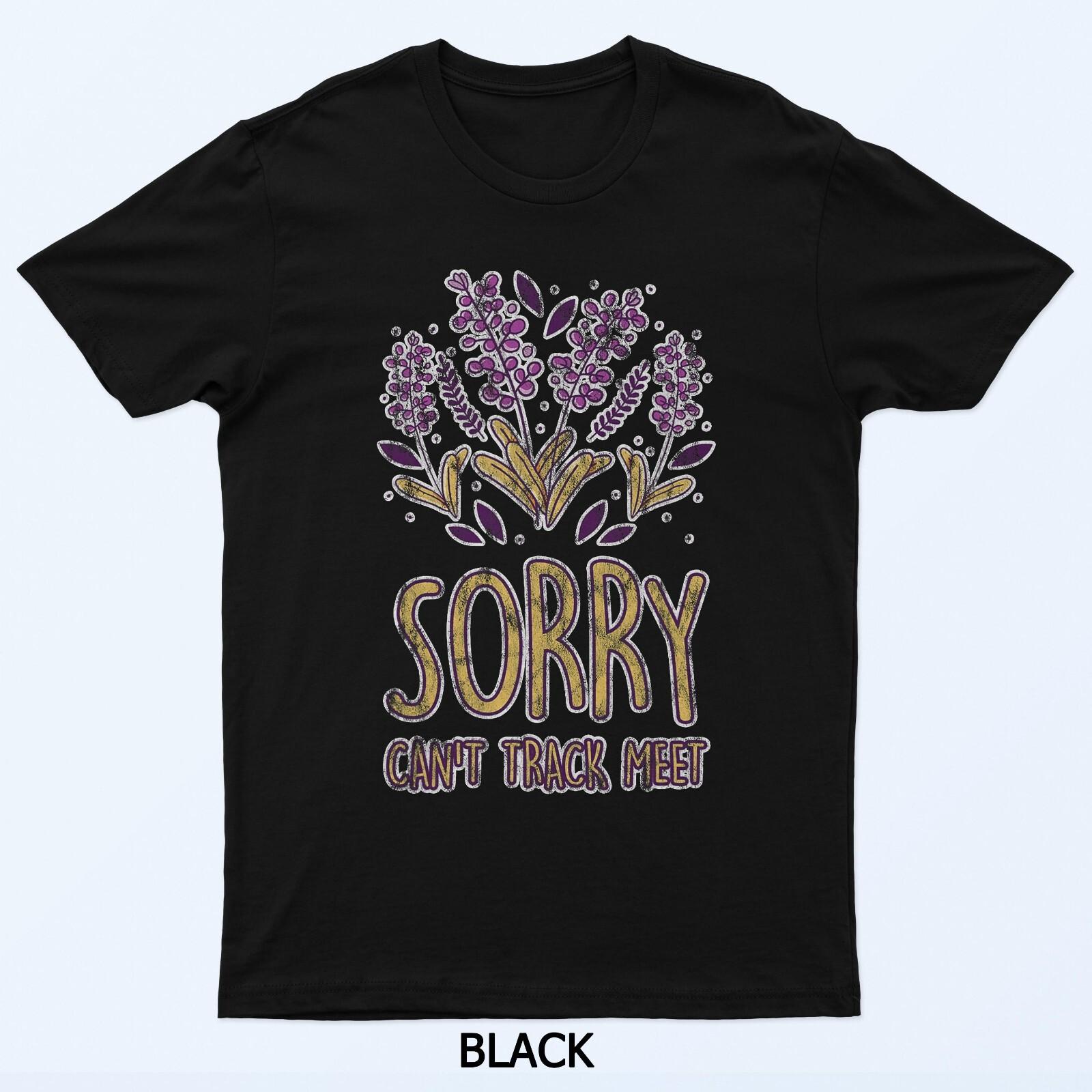

Sorry Can t Track Meet Runner Athlete Sprint T-Shirt 4XL