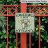 2D Flat, 1pc, Sometimes I Wet My Plants Aluminum Signs, Outdoor Wall Art, Garden Decor, Sunroom Decor, Rustic Wall Decor, Porch Decor, Kitchen Decor