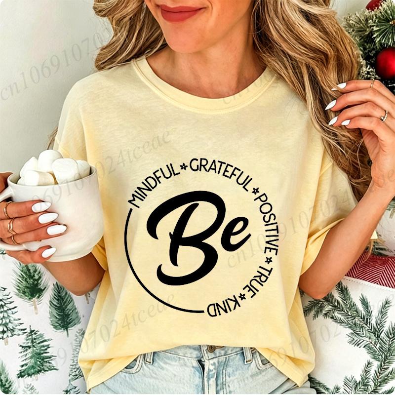 Fashion New T-Shirt Be Mindfulness Women T-Shirt Tops Harajuku Streetwear T-Shirt Be Kind Inspirational Casual Tops Tees Gifts