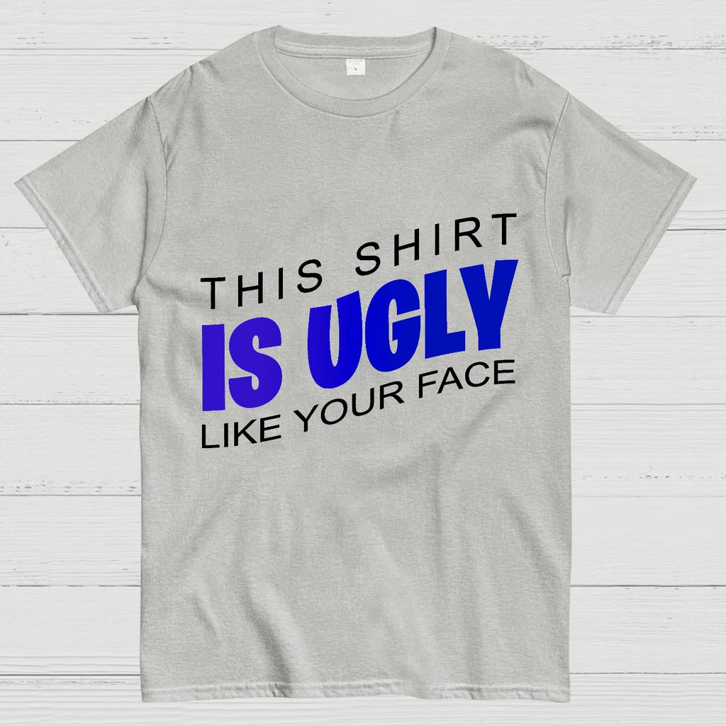This shirt is ugly like your face Cotton Summer Casual Cool Loose T-Shirt