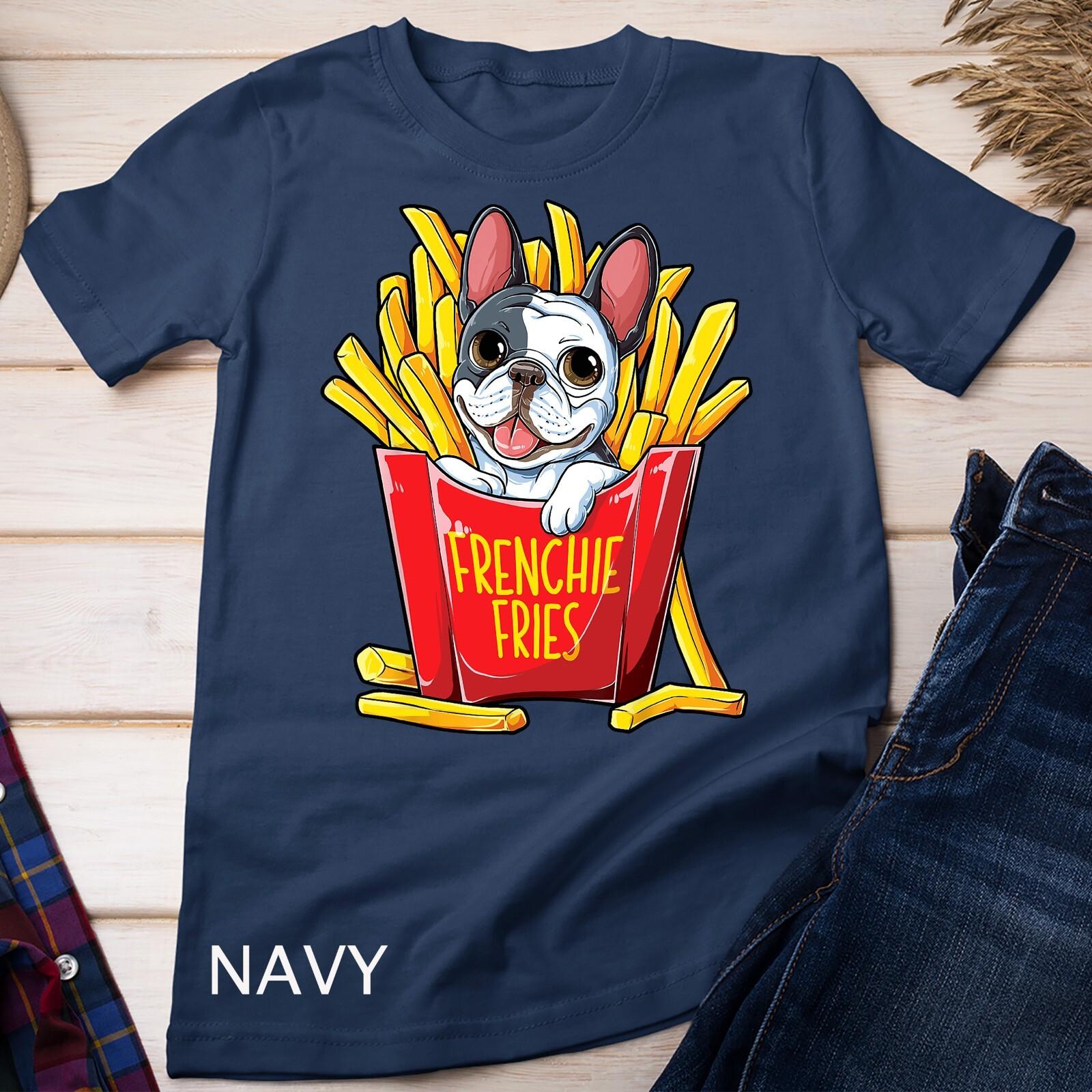 Frenchie Fries French Bulldog T Shirt Mens Womens Tees Top Men Women Funny Gifts Unisex T-Shirt Mens Womens Tees Top 2XL