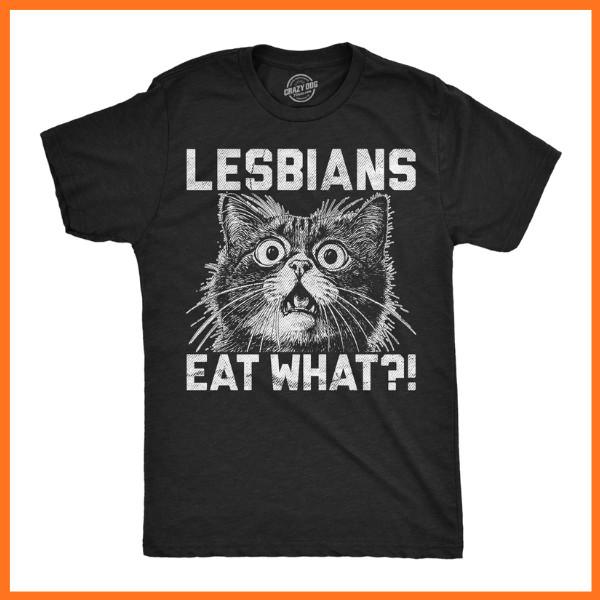 Mens Funny T Shirts Lesbians Eat What Sarcastic Cat Graphic Novelty Tee for Men Unisex T-Shirt XXL
