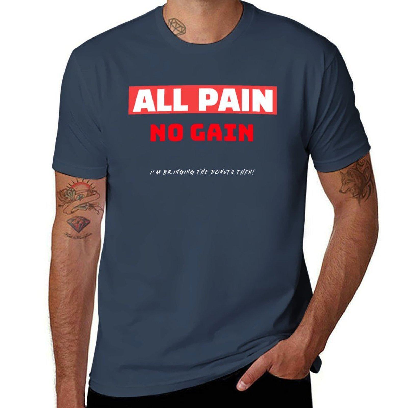 All Pain No Gain Im Bringing The Donuts Then Tshirt Work Outdoor Tshirt For Unisex S