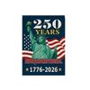 250 Years Semi-Quincentennial Garden Flag Single Sided Decorative with Statue of and Flag for Outdoor Display 1776 2026 Anniversary Commemoration