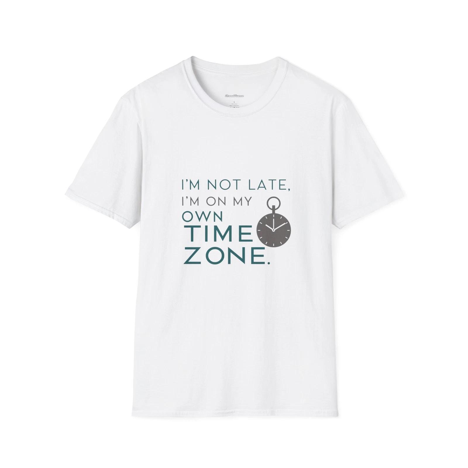 Funny Sarcastic Unisex T-Shirt, I m Not Late I m on My Own Time Zone Tee XL