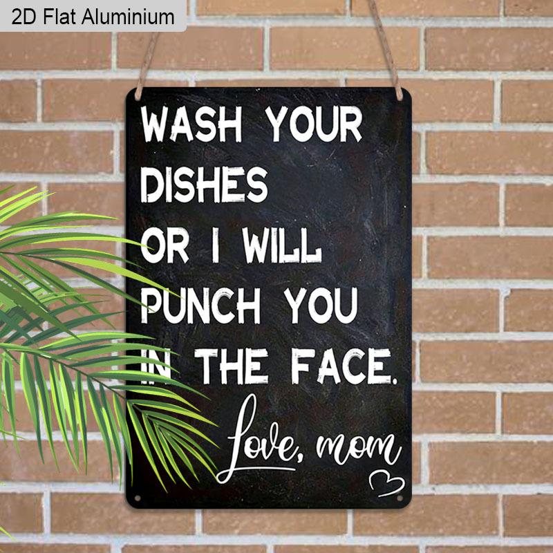 2D Flat 1pc Aluminum Sign Wash Your Dishes or I Will Punch You In The Face Love Mom Funny Kitchen Humor Wall Decor Plaque for Home Kitchen