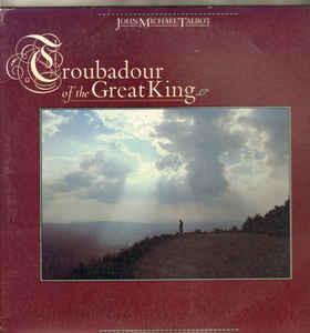 LP Record JOHN MICHAEL TALBOT Troubadour Of The Great King BWR2034 Birdwing Record 1982 Canada CountryFolk Used