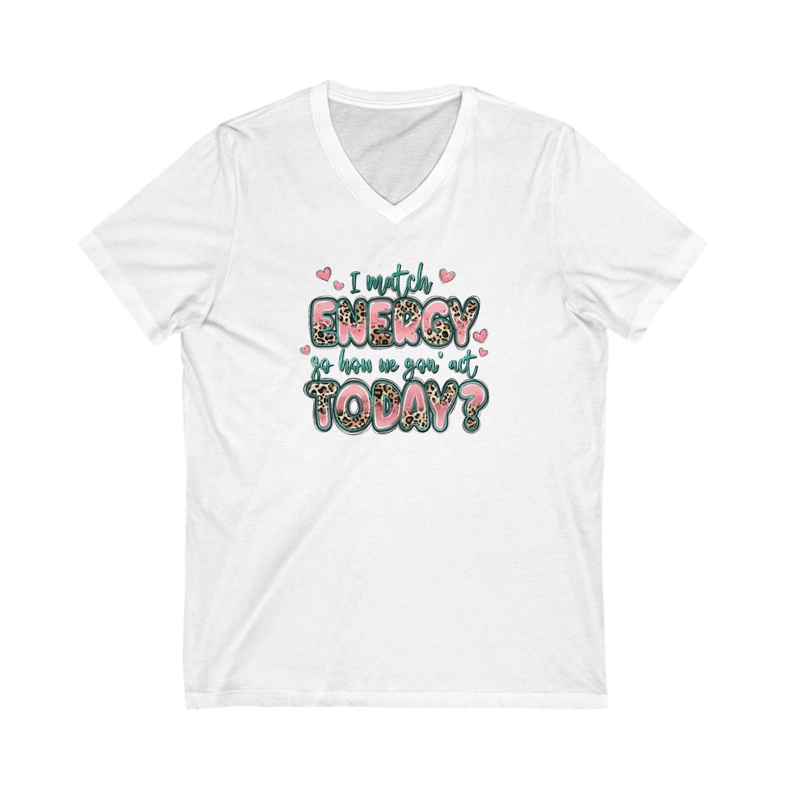 

Positive Energy V-Neck Tee, Cute Graphic Shirt, Gift for Friends, Everyday Wear 3XL