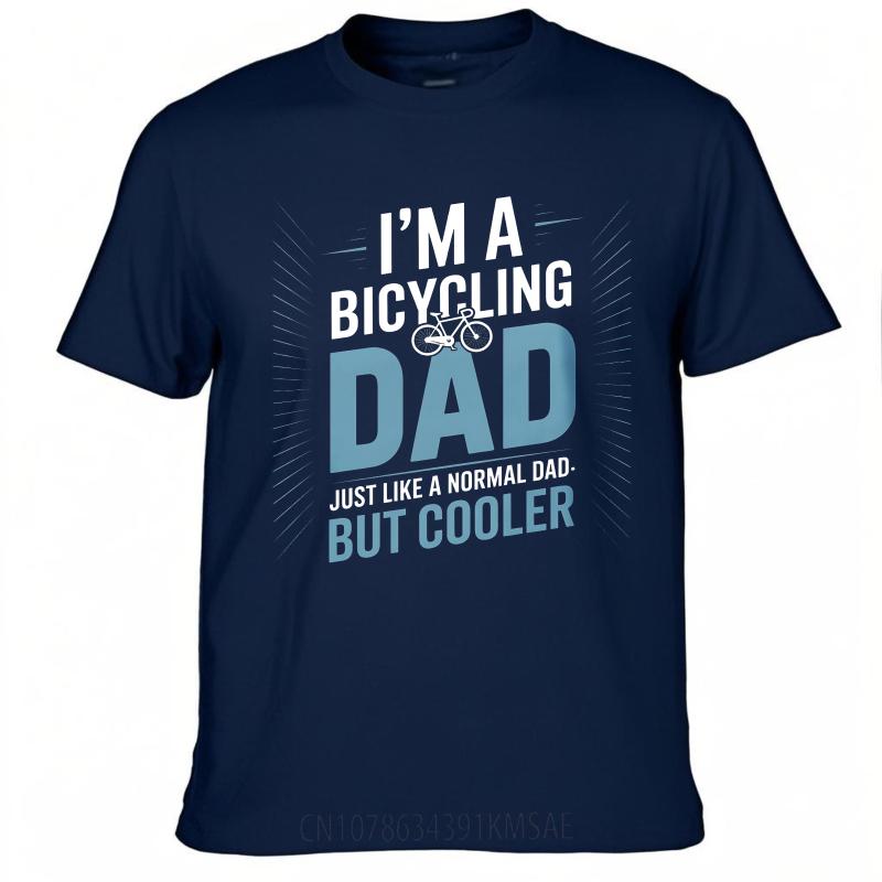 Brand Summer For Him tshirt Im A Bicycling Dad Just Like A Normal Dad But Cooler Short Sleeve Workout Oneck Tshirt