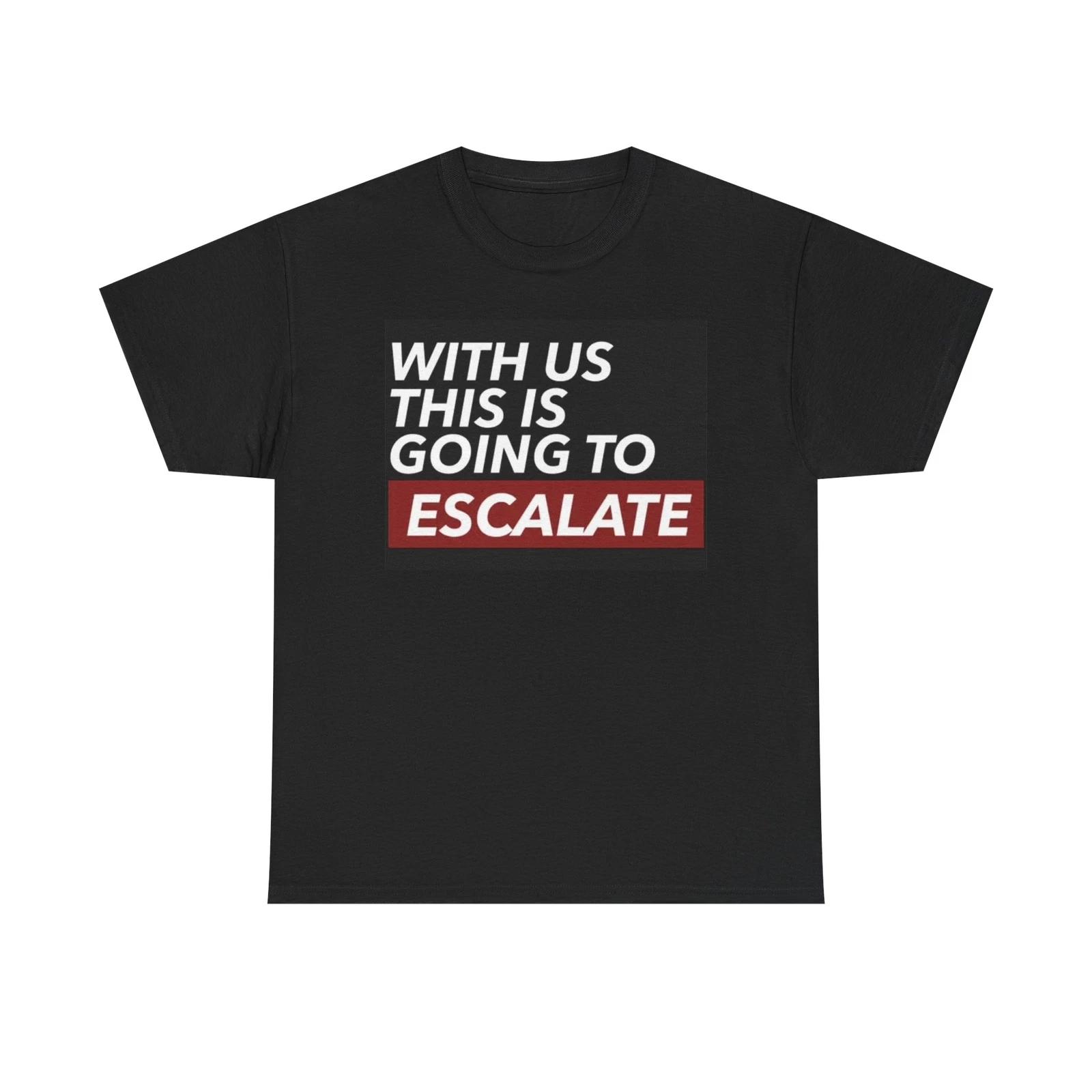 Men s and Women s T-shirts Going To Escalate Graphic L