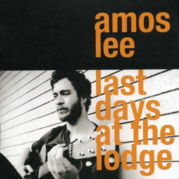 CD AMOS LEE - Last Days At The Lodge 5099950122523 Blue Note 2008 US Jazz Used