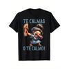 Cotton Mexican Spanish Mother Mom Expression Te Calmas O Te Calmo TShirt Funny Mexican Shirt for Woman Man Latina TShirt Latina Mothers
