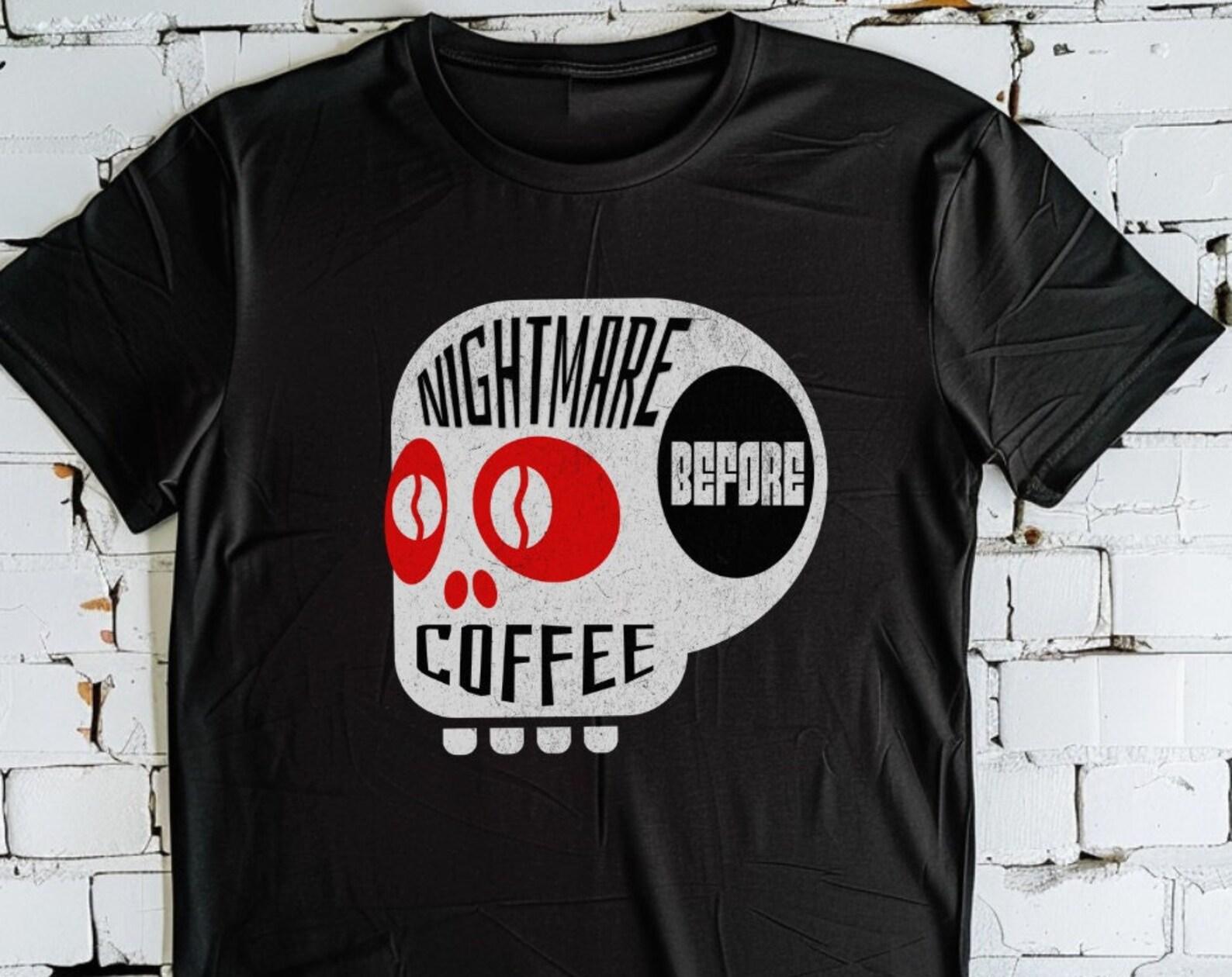 Nightmare Before Coffee Shirt, Halloween Coffee Shirt, Retro Coffee Tshirt, Skeleton coffee shirt, Skull coffee shirt, funny coffee clothing 4XL
