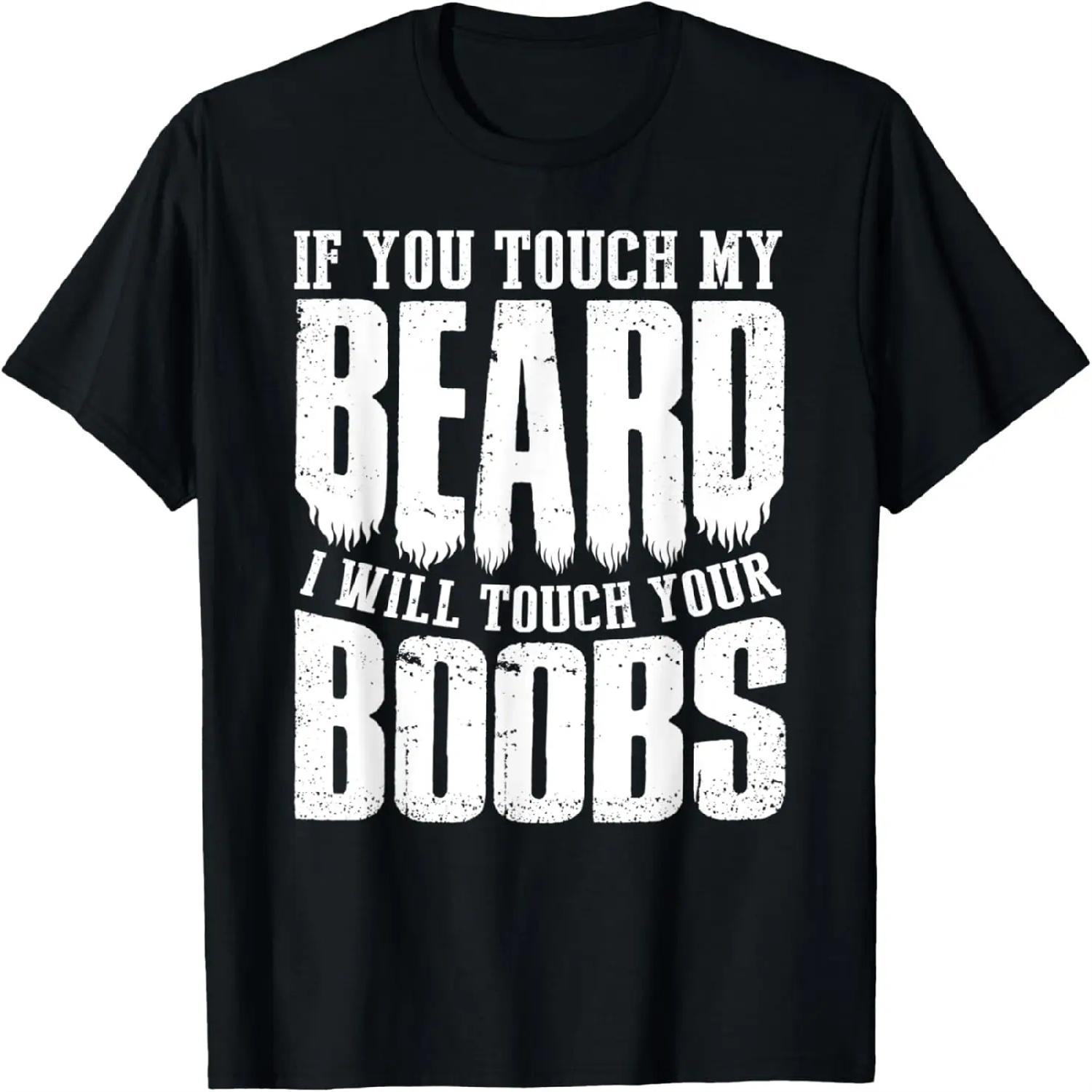 If You Touch My Beard I Will Touch Your Boobs Funny Shirt,Crew T-shirt S