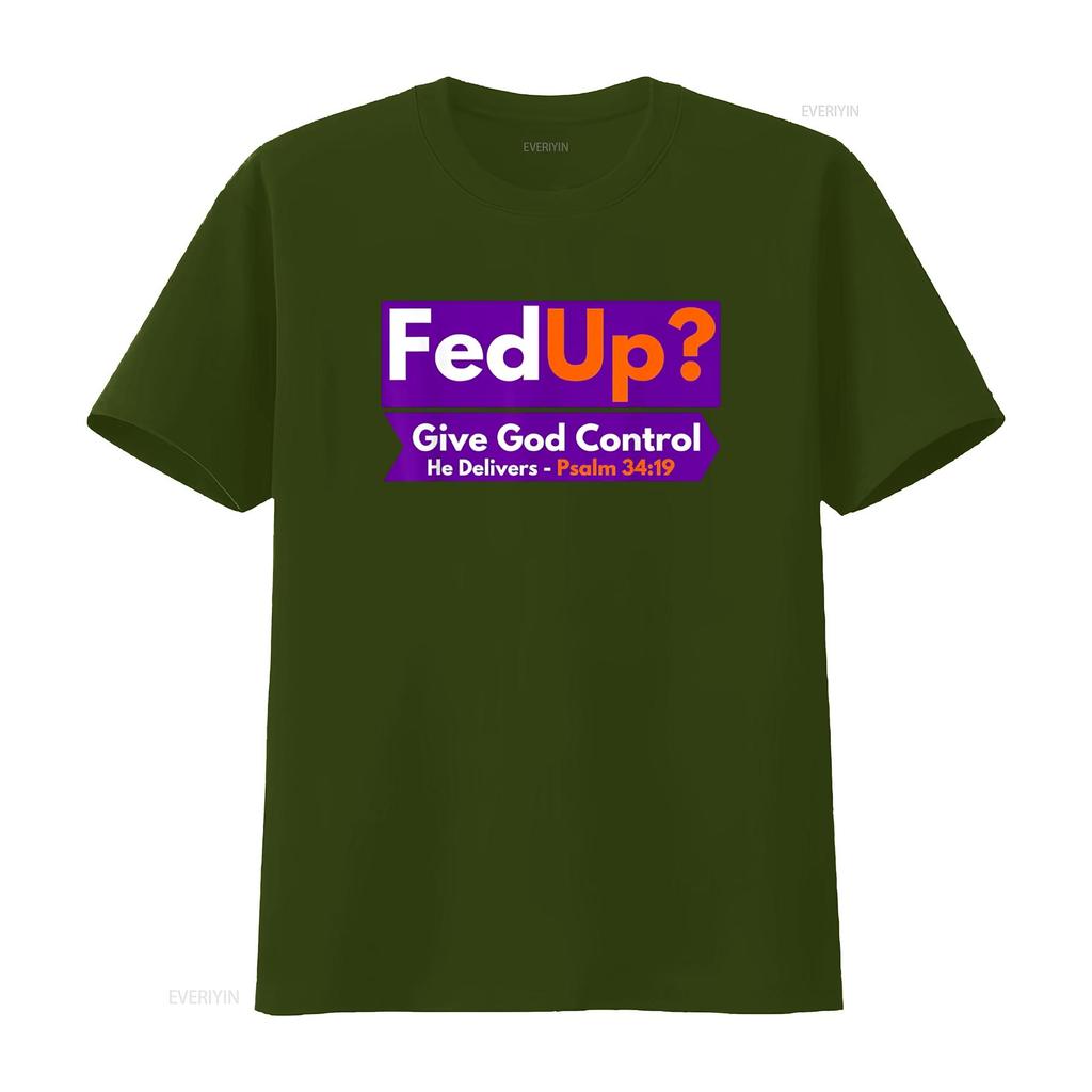 FedUp Give God Control Psalm 34 19 Christian Bible Jesus T Shirt vintage Washed Slightly Top For Everyday Wear designer clothes