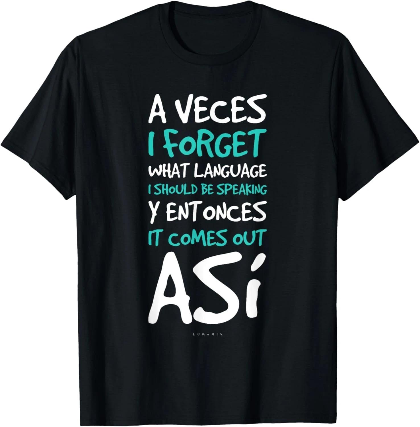 A Veces I Forget What Language Shirts - Funny Spanish Gift T- Shirt 3XL