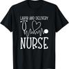 Labor And Delivery For A Registered Nurse Rn Np T Shirt
