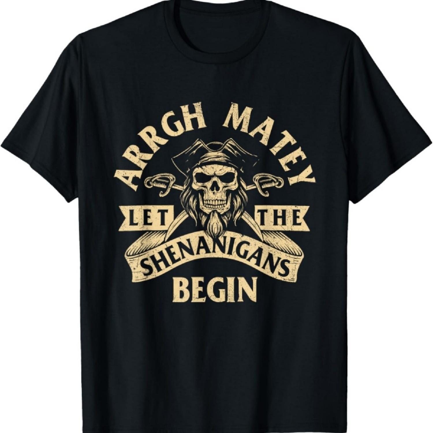 Arrgh Matey Let the Shenanigans Begin - Buccaneer Freebooter T-Shirt S
