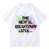 One Mental Breakdown Later Women's T-Shirt Short Sleeve Round Neck Top Casual Summer Comfortable Fashion Woman Clothing