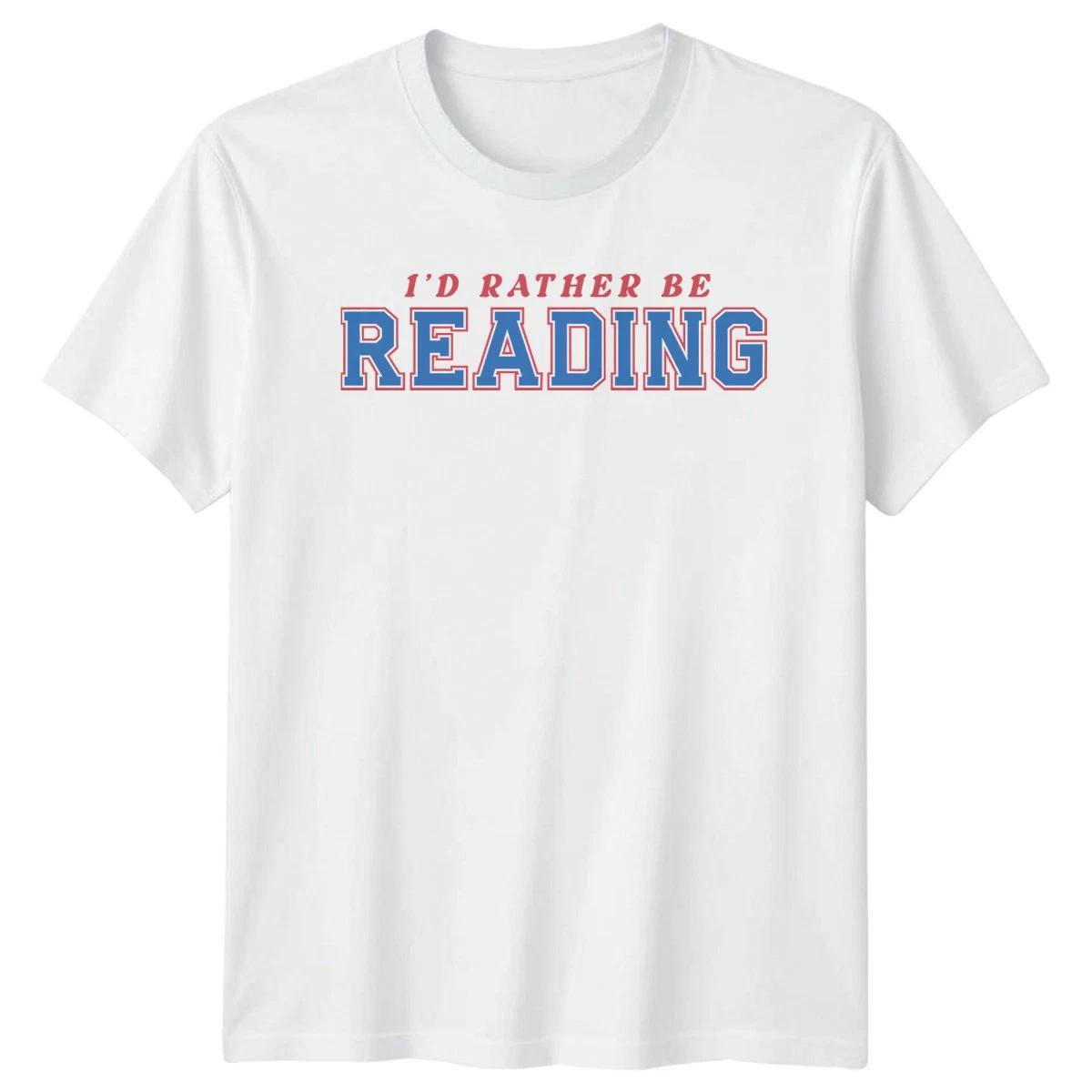 Id Rather Be Reading T-Shirt Book Lovers Gift For Him And Her XXL