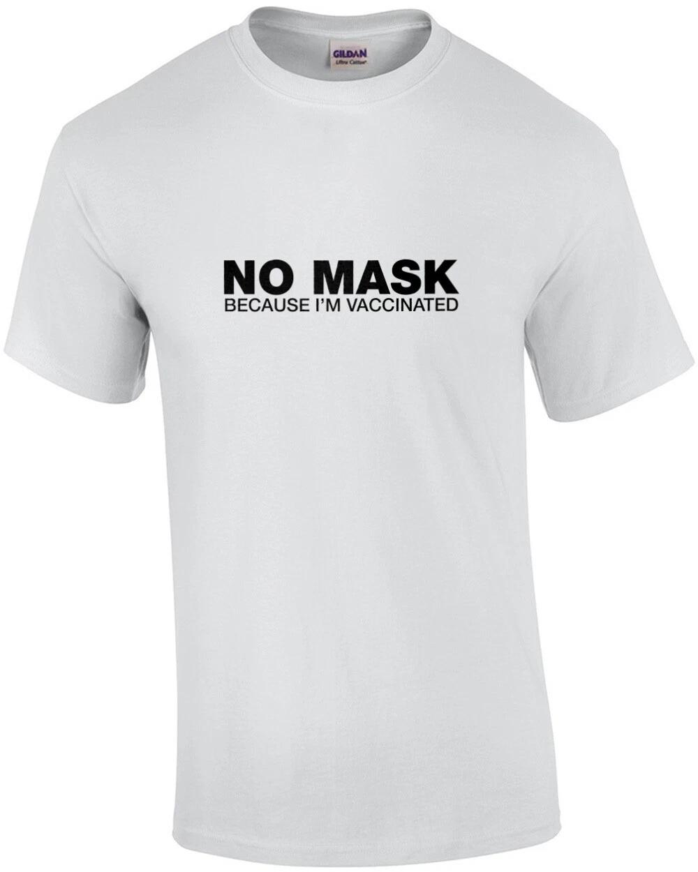 

No Mask Because I m Vaccinated 4XL