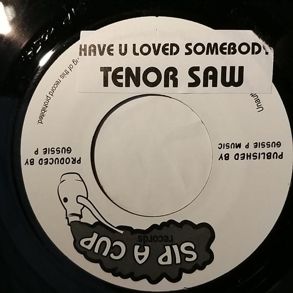 7inch Record TENOR SAW - Have You Ever Loved Somebody SIP005 Sip A Cup Recor UK Reggae, Ska & Dub Used