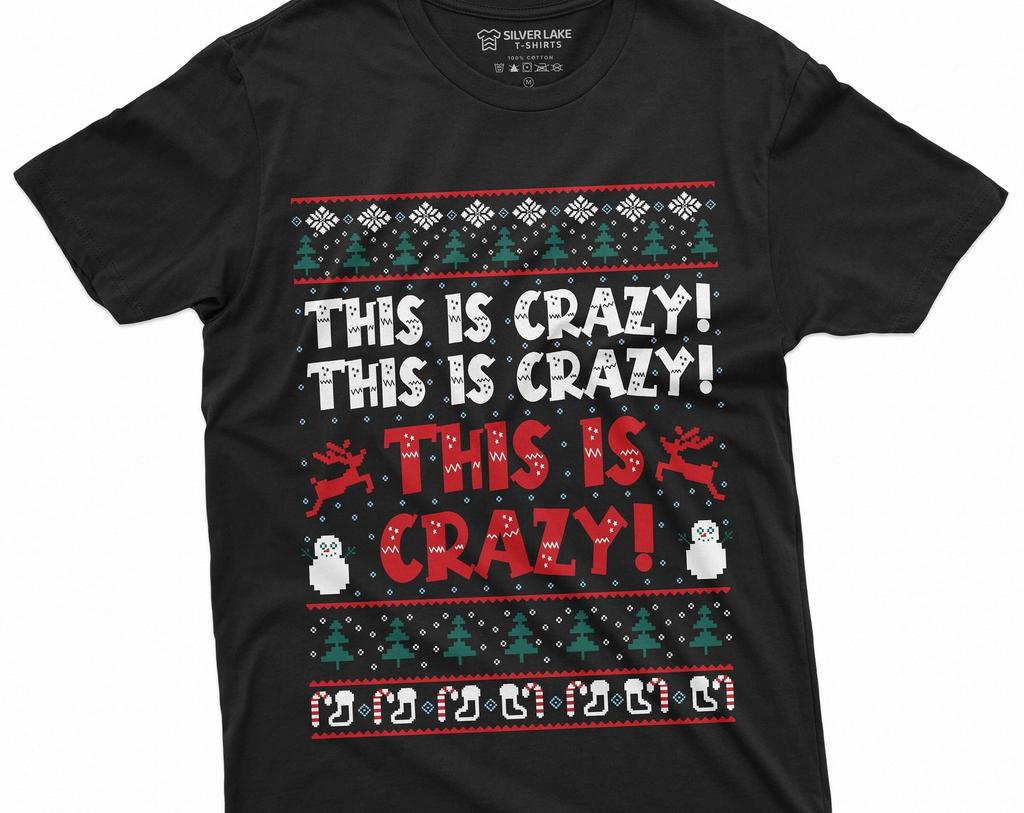 Christmas Ugly sweater style pattern Tee shirt This is crazy movie inspired Funny Shirt For him her mens funny party tees