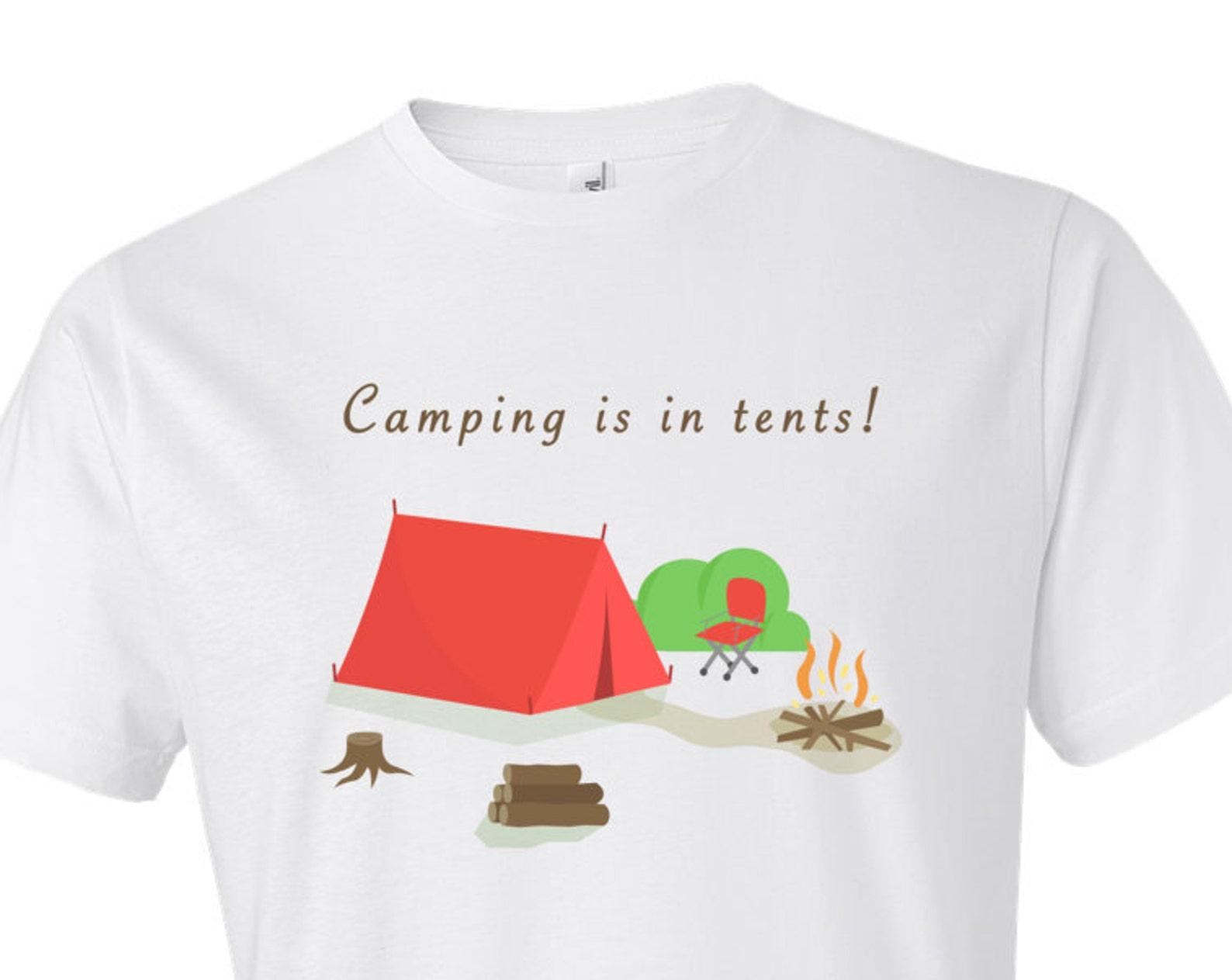 Camping Is In Tents Shirt. Funny Camping Shirt. Camper Shirt. Camper Gift. Camping Gift. Outdoors Shirt. Lake Shirt. Summer Shirt. #OS218 M